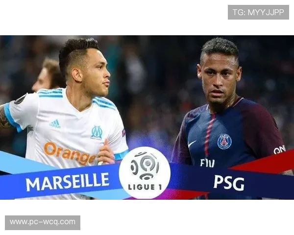 法国国家德比安排：巴黎圣日耳曼与马赛的经典对决时间确定